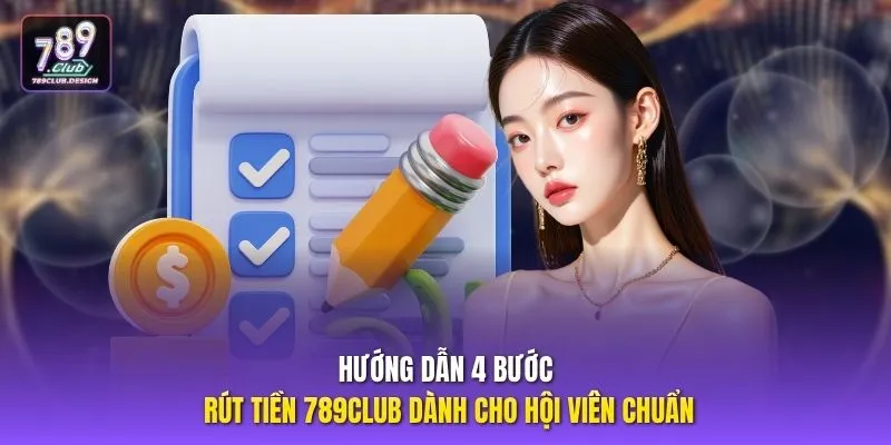Hướng dẫn 4 bước rút tiền 789CLUB dành cho hội viên chuẩn