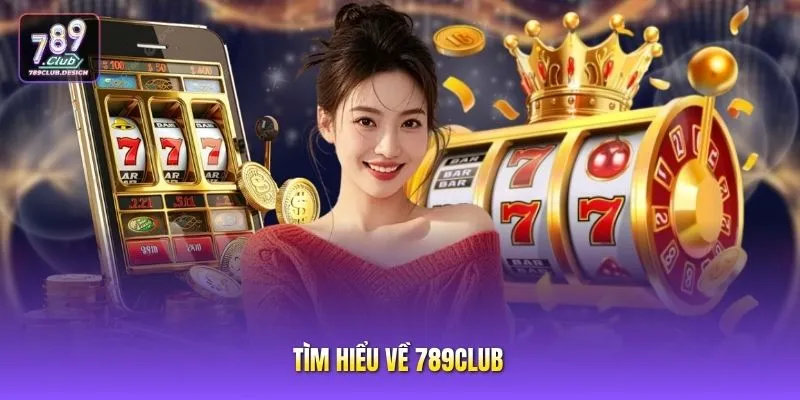 Tìm hiểu về 789CLUB